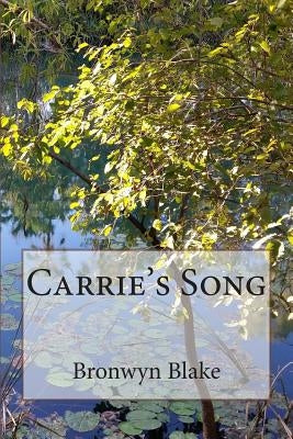 Carrie's Song by Blake, Bronwyn