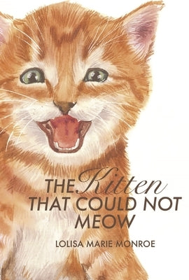 The Kitten That Could Not Meow by Monroe, Lolisa Marie