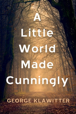 A Little World Made Cunningly by Klawitter, George