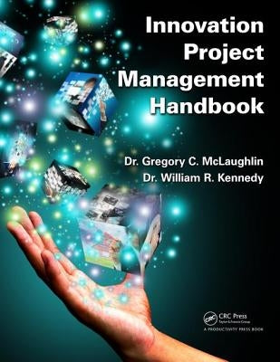 Innovation Project Management Handbook by McLaughlin, Dr Gregory C.