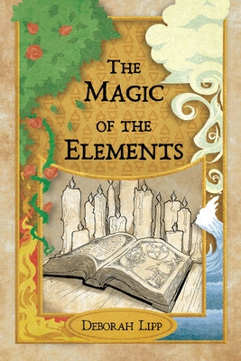 The Magic of the Elements by Lipp, Deborah