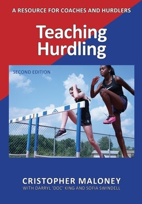 Teaching Hurdling: A Resource for Coaches and Hurdlers by King, Darryl 'Doc'