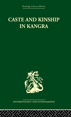 Caste and Kinship in Kangra by Parry, Jonathan P.