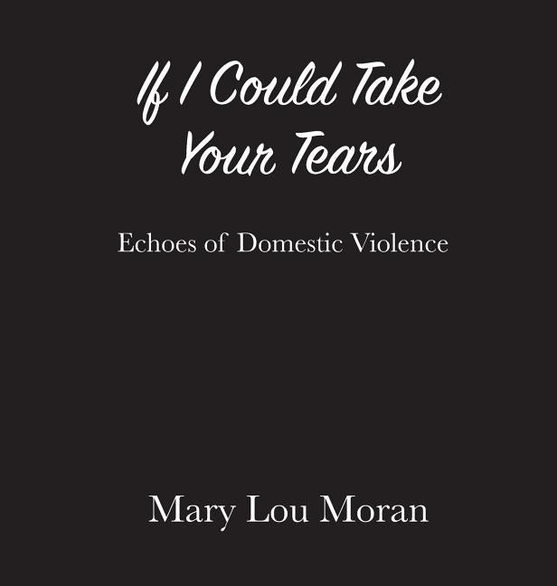 If I Could Take Your Tears by Moran, Mary Lou