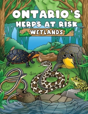 Ontario's Herps At Risk Wetlands by Yagi, Anne