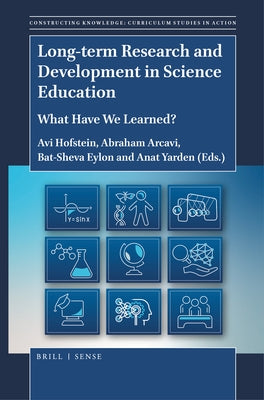 Long-Term Research and Development in Science Education: What Have We Learned? by Hofstein, Avi