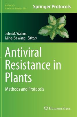 Antiviral Resistance in Plants: Methods and Protocols by Watson, John M.