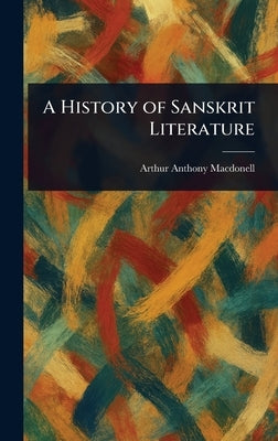 A History of Sanskrit Literature by Macdonell, Arthur Anthony