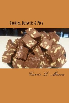 Cookies, Desserts & Pies by Macon, Carrie L.