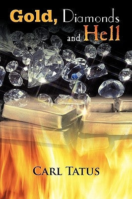 Gold, Diamonds and Hell by Tatus, Carl
