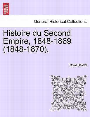 Histoire du Second Empire, 1848-1869 (1848-1870). TOME PREMIER by Delord, Taxile