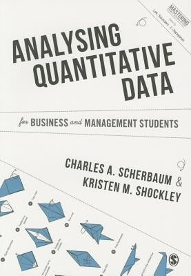 Analysing Quantitative Data for Business and Management Students by Scherbaum, Charles A.