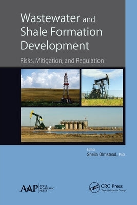 Wastewater and Shale Formation Development: Risks, Mitigation, and Regulation by Olmstead, Sheila