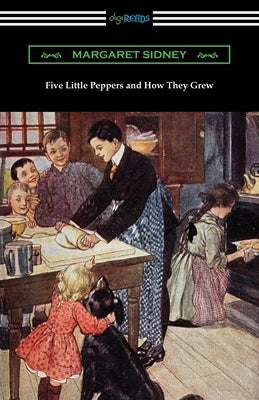 Five Little Peppers and How They Grew by Sidney, Margaret