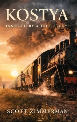 Kostya: Inspired by a True Story by Zimmerman, Scott