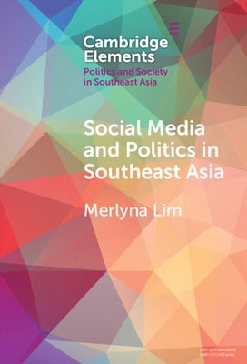 Social Media and Politics in Southeast Asia by Lim, Merlyna