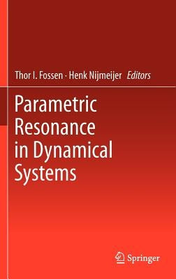 Parametric Resonance in Dynamical Systems by Fossen, Thor I.