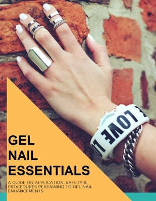 Gel Nail Essentials: Learn How to Do Gel Nails by Daniels, Brooke