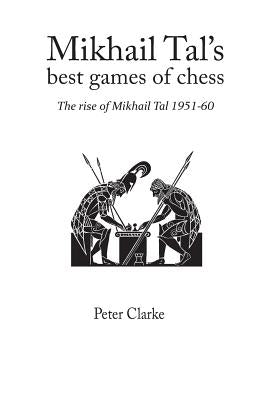 Mikhail Tal's Best Games of Chess by Clarke, Peter H.