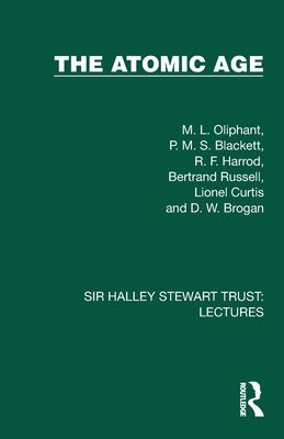 The Atomic Age by Oliphant, M. L.
