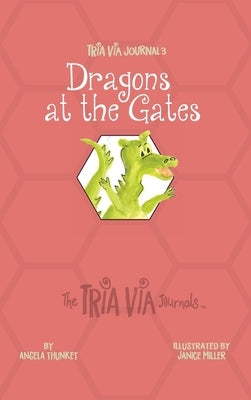 TRIA VIA Journal 3: Dragons at the Gates by Thunket, Angela