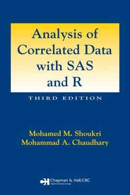 Analysis of Correlated Data with SAS and R, Third Edition [With CDROM] by Shoukri, Mohamed M.