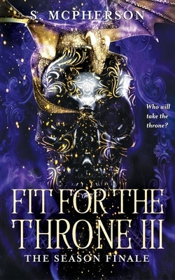 Fit for the Throne 3: The Season Finale by McPherson, S.