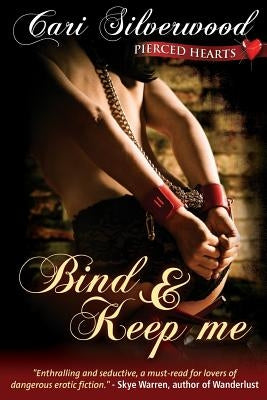 Bind and Keep Me by Silverwood, Cari