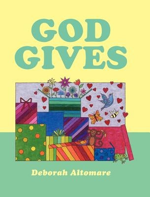 God Gives by Altomare, Deborah