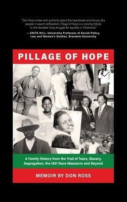 Pillage of Hope: A Family History from the Trail of Tears, Slavery, Segregation, the 1921 Race Massacre and Beyond by Ross, Donald R.