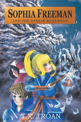 Sophia Freeman and the Winter Behemoth (Book 4) by Troan, T. X.