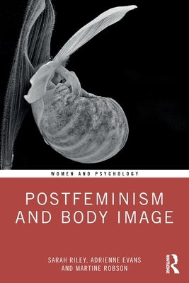 Postfeminism and Body Image by Riley, Sarah