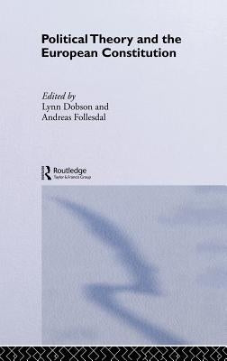 Political Theory and the European Constitution by Dobson, Lynn