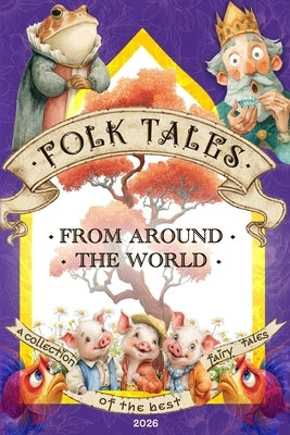 Folk Tales from Around the World for Children: 25 Beloved Folk Stories for Family Reading - Adapted World Fairy Tales - 51 Illustrations by Rain, Mary