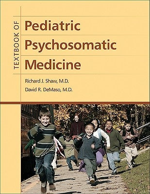 Textbook of Pediatric Psychosomatic Medicine by Shaw, Richard J.