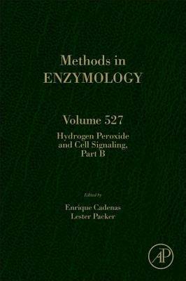 Hydrogen Peroxide and Cell Signaling, Part B: Volume 527 by Packer, Lester