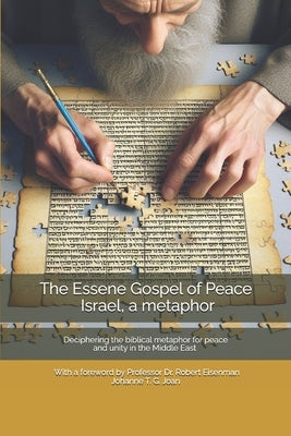 The Essene Gospel of Peace by Dr. Edmond Szekely - Israel, a metaphor: Deciphering the biblical metaphor for peace and unity in the Middle East - With by Szekely, Edmond