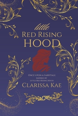 Little Red Rising Hood: A Saddles & Scoundrels Novella by Kae, Clarissa