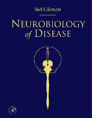 Neurobiology of Disease by Gilman, Sid