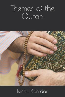 Themes of the Quran by Kamdar, Ismail