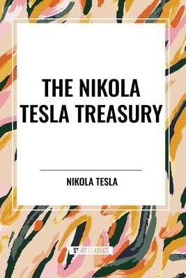 The Nikola Tesla Treasury by Tesla, Nikola