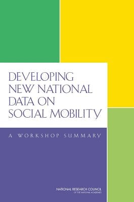Developing New National Data on Social Mobility: A Workshop Summary by National Research Council