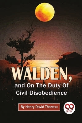 Walden, And On The Duty Of Civil Disobedience by Thoreau, Henry David