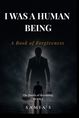 I Was a Human Being: A Book of Forgiveness by , Samia's