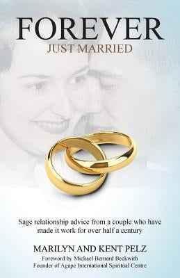 Forever Just Married: Sage relationship advice from a couple who have made it work for over half a century by Marilyn