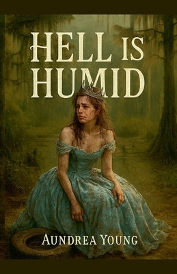 Hell is Humid by Young, Aundrea