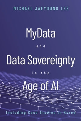 MyData and Data Sovereignty in the Age of AI by Lee, Michael