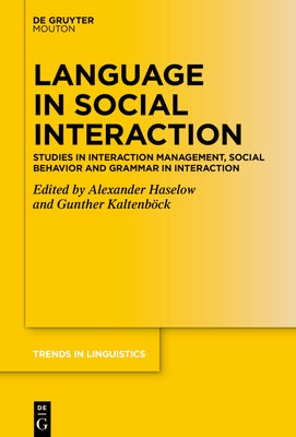Language in Social Interaction: Studies in Interaction Management, Social Behavior and Grammar in Interaction by Haselow, Alexander
