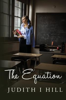 The Equation by Hill, Judith I.