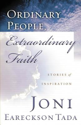 Ordinary People, Extraordinary Faith: Stories of Inspiration by Tada, Joni Eareckson